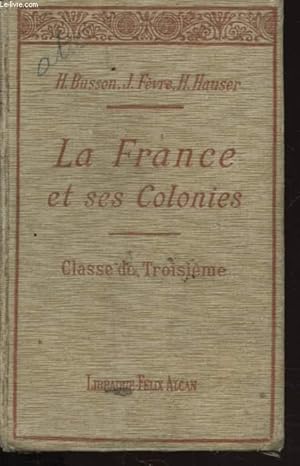 Bild des Verkufers fr LA FRANCE ET SES COLONIES CLASSE DE TROISIEME zum Verkauf von Le-Livre