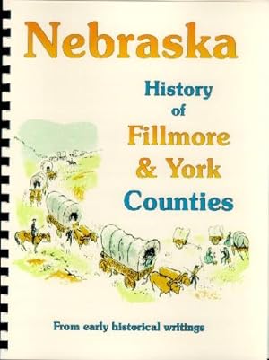 Seller image for History of Fillmore & York County Nebraska / History of the State of Nebraska for sale by A Plus Printing