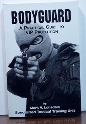 Seller image for BODYGUARD: A PRACTICAL GUIDE TO VIP PROTECTION for sale by RON RAMSWICK BOOKS, IOBA