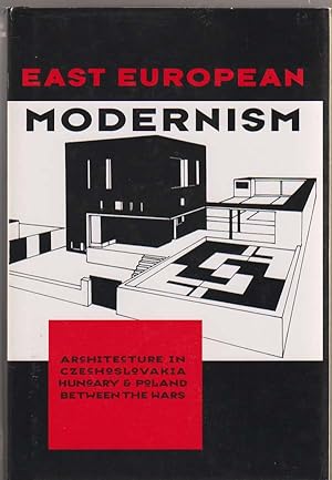 East European Modernism Architecture in Czechoslovakia, Hungary, and Poland Between the Wars