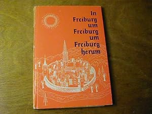 Bild des Verkufers fr In Freiburg, um Freiburg, um Freiburg herum zum Verkauf von Antiquariat Fuchseck