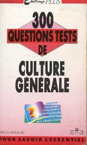 Image du vendeur pour 300 QUESTIONS TESTS DE CULTURES GENERALE / COLLECTION CHALLENGE PUS. mis en vente par Le-Livre