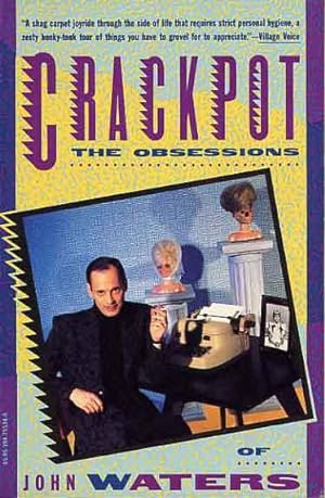 Crackpot.The Obsessions of John Waters.