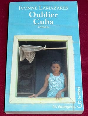 Image du vendeur pour OUBLIER CUBA - Roman mis en vente par LE BOUQUINISTE