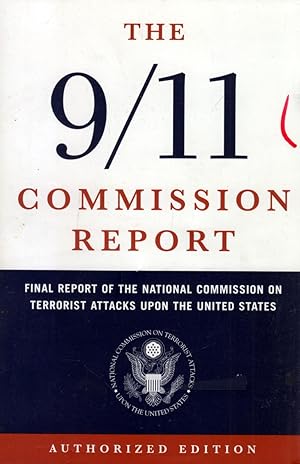 The 9/11 Commission Report: Final Report of the National Commission on Terrorist Attacks Upon the...