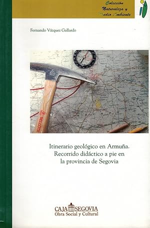 Imagen del vendedor de ITINERARIO GEOLGICO EN ARMUA. RECORRIDO DIDCTICO A PIE EN LA PROVINCIA DE SEGOVIA a la venta por Librera Torren de Rueda