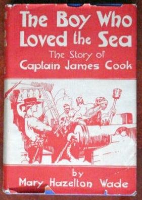 The Boy Who Loved the Sea: The Story of Captain James Cook