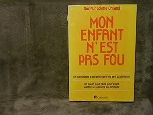 Mon enfant n'est pas fou; Un psychiatre d'enfants parle de son experience