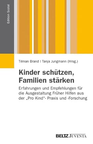 Bild des Verkufers fr Kinder schtzen, Familien strken : Erfahrungen und Empfehlungen fr die Ausgestaltung Frher Hilfen aus der "Pro Kind"-Praxis und -Forschung zum Verkauf von AHA-BUCH GmbH