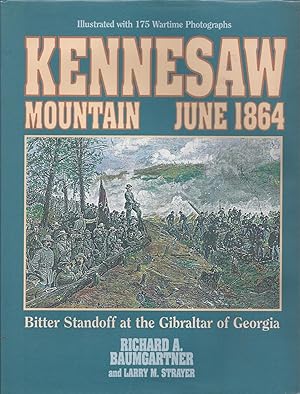 Kennesaw Mountain June 1864: Bitter Standoff at the Gibraltar of Georgia