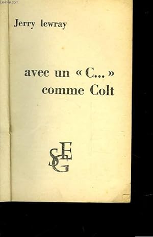 Seller image for AVEC UN "C." COMME COLT - N94 for sale by Le-Livre