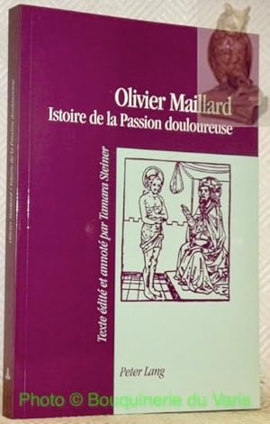 Bild des Verkufers fr Istoire de la Passion douloureuse. Texte dit et annot par Tamara Steiner. zum Verkauf von Bouquinerie du Varis