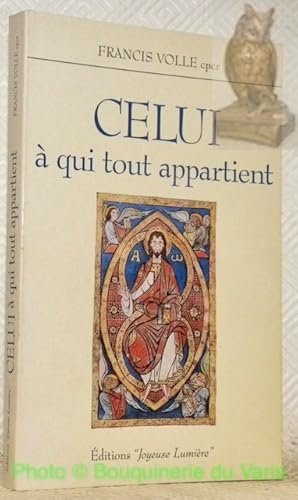 Seller image for Celui  qui tout appartient.Collection Joyeuse Lumire. for sale by Bouquinerie du Varis