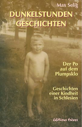 Dunkelstunden-Geschichten oder Der Po auf dem Plumpsklo. Geschichten einer Kindheit in Schlesien.