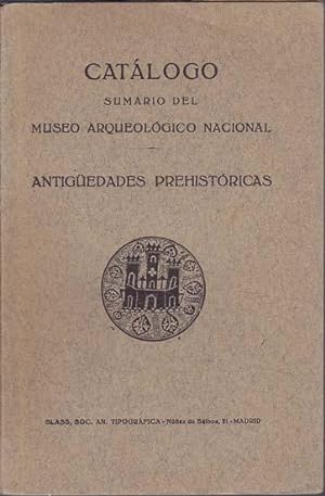 CATALOGO SUMARIO DEL MUSEO ARQUEOLOGICO NACIONAL - ANTIGÜEDADES PREHISTORICAS