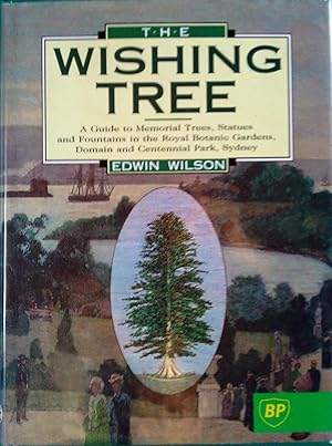 The Wishing Tree: A Guide to Memorial Trees, Statues,fountains.etc. In the Royal Botanic Gardens,...