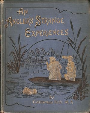 Seller image for AN ANGLER'S STRANGE EXPERIENCES; A WHIMSICAL MEDLEY. By Cotswold Isys, M.A. for sale by Coch-y-Bonddu Books Ltd