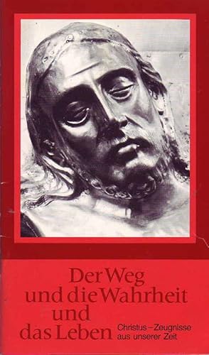 Seller image for Der Weg und die Wahrheit und das Leben. Christus-Zeugnisse aus unserer Zeit. Textheft mit Originalbeitr�gen von Carl Friedrich von Weizs�cker, Klaus Hemmerle, Hans Urs von Balthasar u.a. for sale by Online-Buchversand  Die Eule