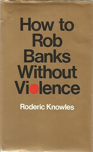 Seller image for How tot rob banks without violence for sale by Joie de Livre