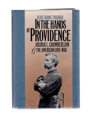 In the Hands of Providence; Joshua L. Chamberlain and the American Civil War
