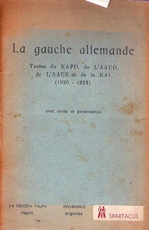 LA GAUCHE ALLEMANDE. Textes. Pour l'histoire du mouvement communiste en Allemagne de 1918 a 1921....