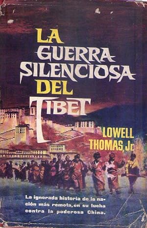 LA GUERRA SILENCIOSA DEL TIBET. (La ignorada historia de la nación más remota, en su lucha contra...