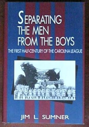 Image du vendeur pour Separating the Men From the Boys: The First Half-Century of the Carolina League mis en vente par Canford Book Corral