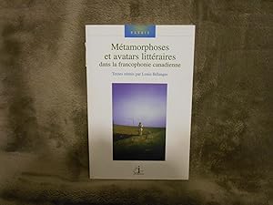 METAMORPHOSES ET AVATARS LITTERAIRES DANS LA FRANCOPHONIE CANADIENNE