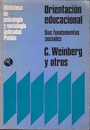 ORIENTACION EDUCACIONAL Sus fundamentos sociales (Biblioteca de psicología y sociología aplicadas...