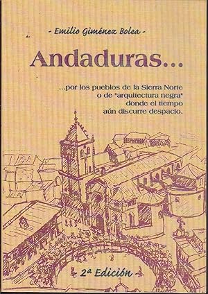 ANDADURAS - POR LOS PUEBLOS DE LA SIERRA NORTE O DE ARQUITECTURA NEGRA DONDE EL TIEMPO AUN DISCUR...