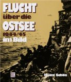 Bild des Verkufers fr Flucht ber die Ostsee : 1944. 45 im Bild ; e. Foto-Report ber d. grsste Rettungswerk d. Seegeschichte / Heinz Schn zum Verkauf von Antiquariat  Udo Schwrer