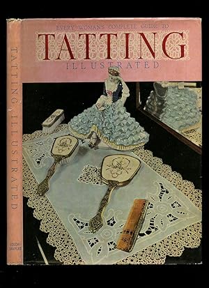 Imagen del vendedor de Every Woman's Complete Guide to Tatting: A Book of Fine Things to Make a la venta por Little Stour Books PBFA Member