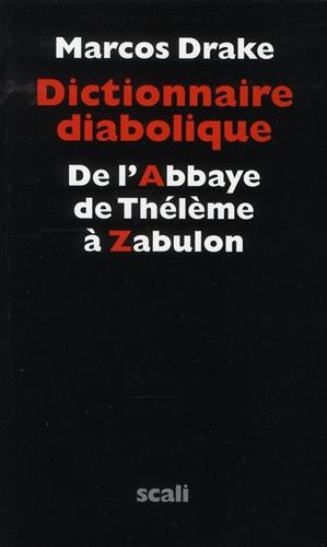 Seller image for Dictionnaire diabolique. De l'Abbaye de Thlme  Zabulon. for sale by FIRENZELIBRI SRL