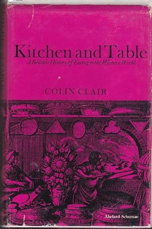 Immagine del venditore per Kitchen and Table: A Bedside History of Eating in the Western World venduto da Clausen Books, RMABA