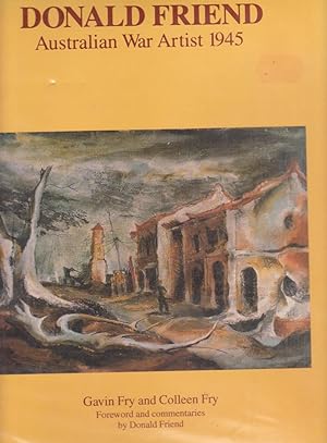 Seller image for DONALD FRIEND. AUSTRALIAN WAR ARTIST 1945 for sale by BOOK NOW