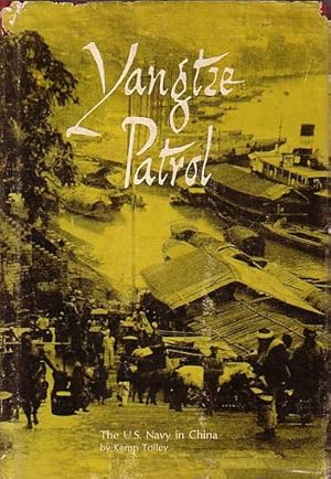 Bild des Verkufers fr YANGTZE PATROL - The U.S. Navy in China zum Verkauf von Jean-Louis Boglio Maritime Books