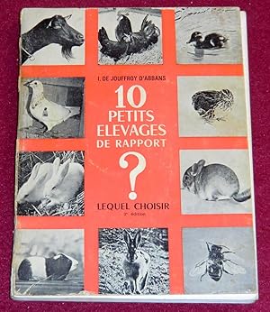 Seller image for DIX PETITS ELEVAGES - Lequel choisir ? Chvre - Poule gauloise - Canard mulard - Pigeon autosexable - Caille - Lapin de chair - Chinchilla - Cobaye - La semi-libert (lapin, livre, sanglier) - Abeilles for sale by LE BOUQUINISTE