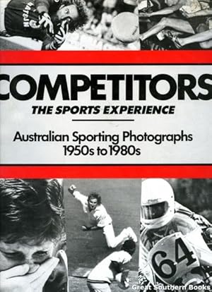 Seller image for Competitors: The Sports Experience: Australian Sporting Photographs 1950's to 1980's for sale by Great Southern Books