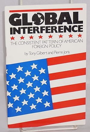 Immagine del venditore per Global Interference: the consistent pattern of American foreign policy venduto da Bolerium Books Inc.