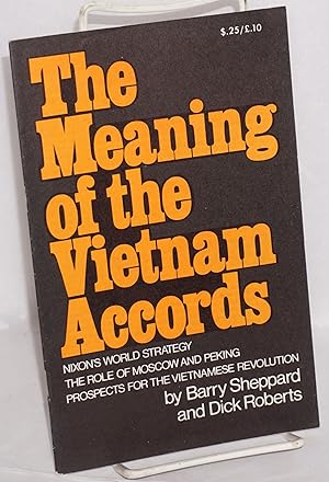 Seller image for The meaning of the Vietnam accords; Nixon's world strategy, the role of Moscow and Peking, prospects for the Vietnamese revolution for sale by Bolerium Books Inc.