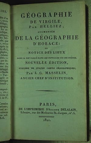 Seller image for G�ographie de Virgile, par Helliez; augment�e de la G�ographie d'Horace; Ou notice des lieux dont il est parl� dans les ouvrages de ces Po�tes. Nouvelle Edition, Enrichie de quatre cartes g�ographiques par J.G. Masselin. for sale by Duck Cottage Books
