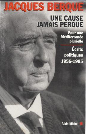 Seller image for Une cause jamais perdue Pour une mditerrane plurielle - Ecrits politiques 1956-1995 for sale by LES TEMPS MODERNES