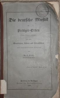 Bild des Verkufers fr Die deutsche Mystik im Prediger - Orden (von 1250 - 1350) nach ihren Grundlehren, Liedern und Lebensbildern aus handschriftlichen Quellen. zum Verkauf von Antiquariat Johann Forster