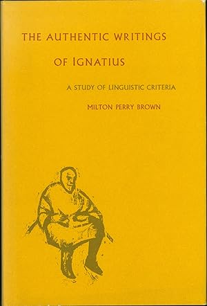 Seller image for The Authentic Writings of Ignatius: A Study of Linguistic Criteria for sale by Eureka Books