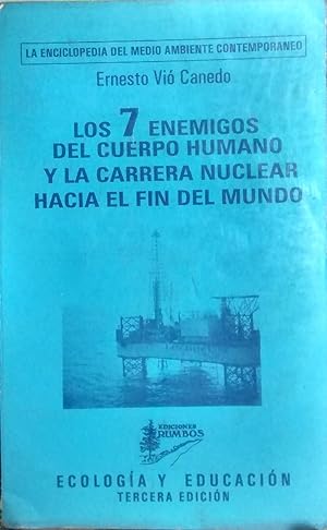 Los 7 enemigos del cuerpo humano y la carrera nuclear hacia el fin del mundo. Enciclopedia del me...