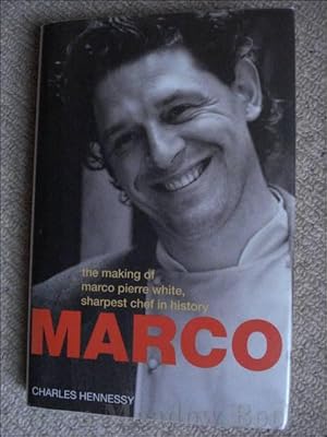 Seller image for MARCO THE MAKING OF MARCO PIERRE WHITE, SHARPEST CHEF IN HISTORY and SIGNED by MARCO too! for sale by Green Meadow Books