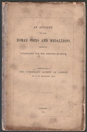 Bild des Verkufers fr An Account of Some Roman Coins and Medallions, Recently Purchased for the British Museum zum Verkauf von Besleys Books  PBFA