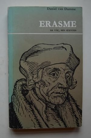 Image du vendeur pour Erasme. Sa vie, ses oeuvres mis en vente par Les bouquins d'Alain