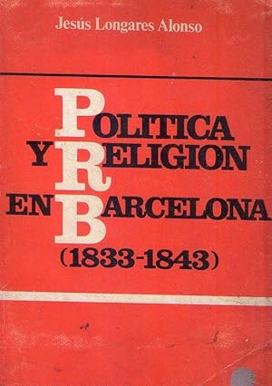 Immagine del venditore per POLITICA Y RELIGION EN BARCELONA 1833 - 1843 venduto da Buenos Aires Libros