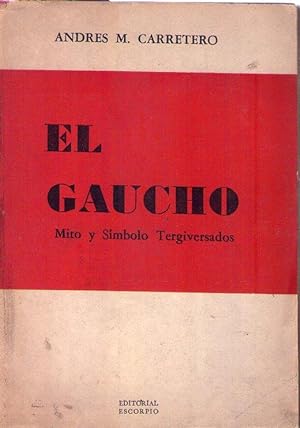 Seller image for EL GAUCHO. Mito y smbolo tergiversados for sale by Buenos Aires Libros